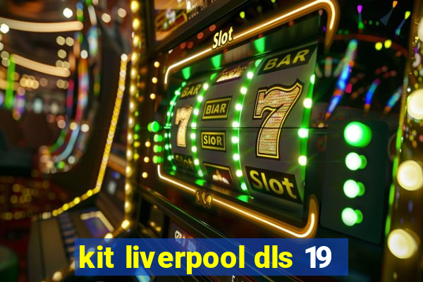 kit liverpool dls 19